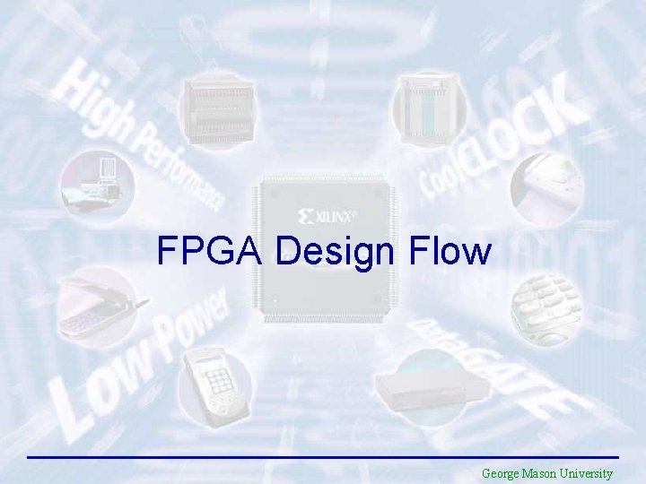 FPGA Design Flow George Mason University 