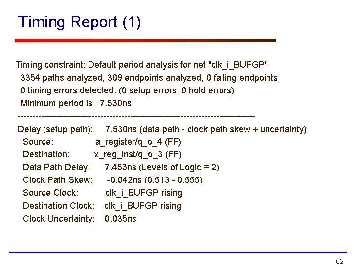 Timing Report (1) Timing constraint: Default period analysis for net "clk_i_BUFGP" 3354 paths analyzed,