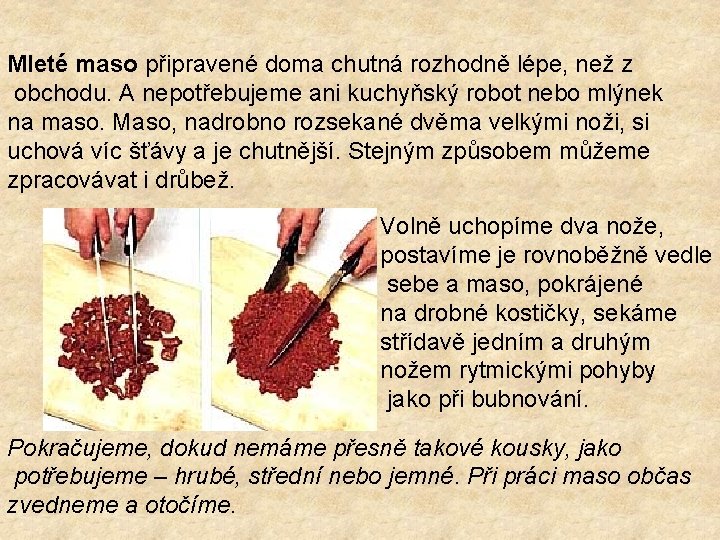 Mleté maso připravené doma chutná rozhodně lépe, než z obchodu. A nepotřebujeme ani kuchyňský