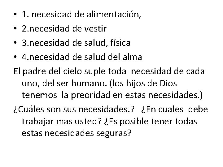  • 1. necesidad de alimentación, • 2. necesidad de vestir • 3. necesidad