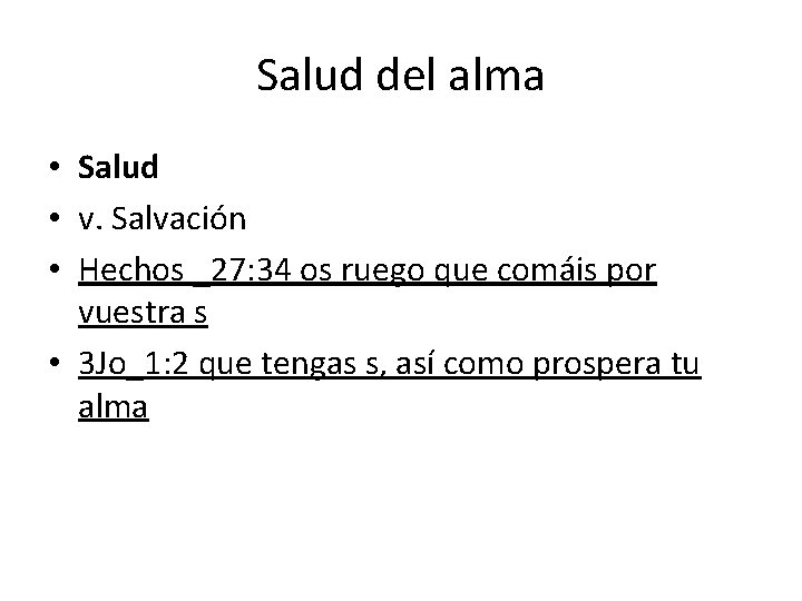 Salud del alma • Salud • v. Salvación • Hechos _27: 34 os ruego