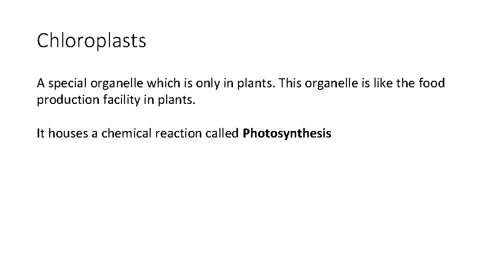 Chloroplasts A special organelle which is only in plants. This organelle is like the