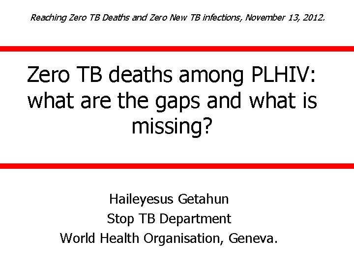 Reaching Zero TB Deaths and Zero New TB infections, November 13, 2012. Zero TB