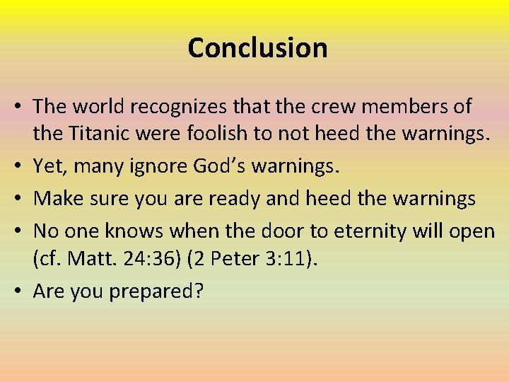 Conclusion • The world recognizes that the crew members of the Titanic were foolish