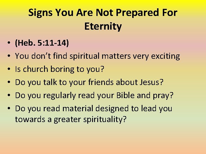 Signs You Are Not Prepared For Eternity • • • (Heb. 5: 11 -14)