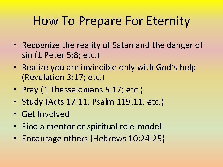 How To Prepare For Eternity • Recognize the reality of Satan and the danger