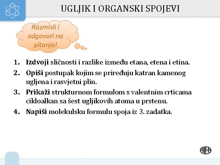 UGLJIK I ORGANSKI SPOJEVI Razmisli i odgovori na pitanja! 1. Izdvoji sličnosti i razlike