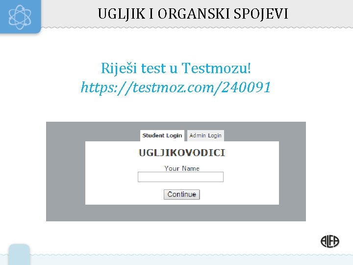 UGLJIK I ORGANSKI SPOJEVI Riješi test u Testmozu! https: //testmoz. com/240091 