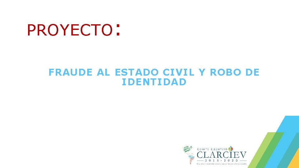 PROYECTO: FRAUDE AL ESTADO CIVIL Y ROBO DE IDENTIDAD 