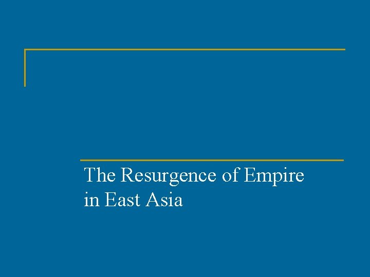The Resurgence of Empire in East Asia 