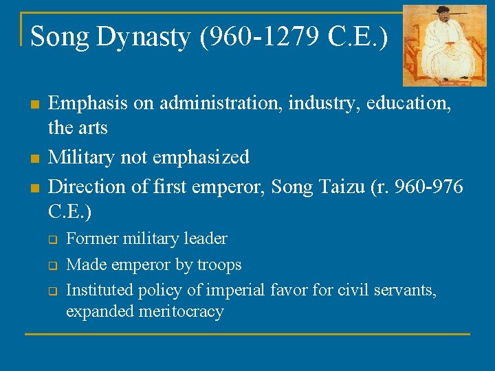 Song Dynasty (960 -1279 C. E. ) n n n Emphasis on administration, industry,