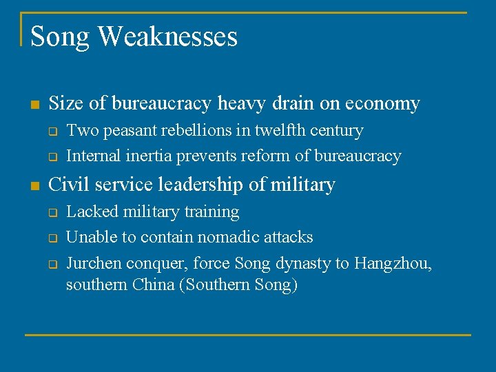 Song Weaknesses n Size of bureaucracy heavy drain on economy q q n Two