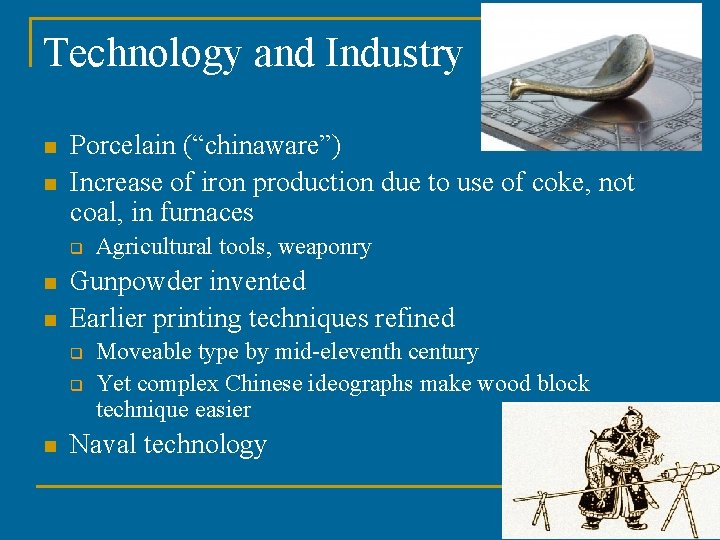 Technology and Industry n n Porcelain (“chinaware”) Increase of iron production due to use