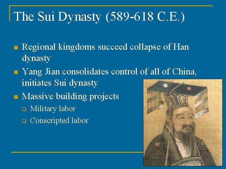 The Sui Dynasty (589 -618 C. E. ) n n n Regional kingdoms succeed