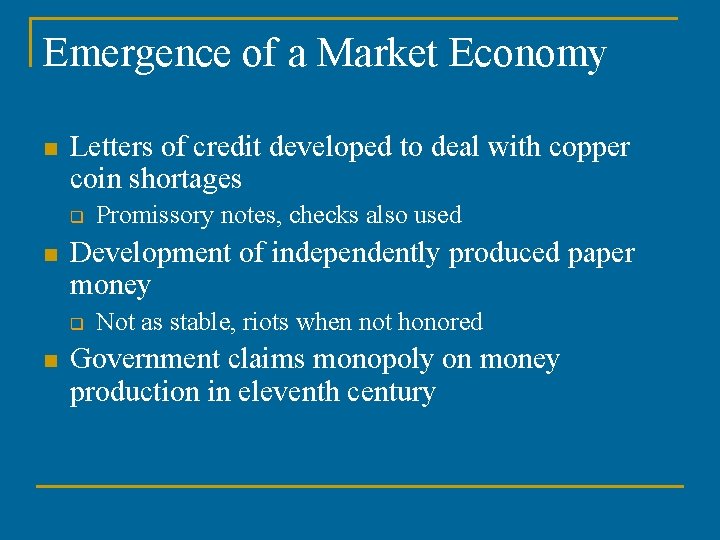 Emergence of a Market Economy n Letters of credit developed to deal with copper