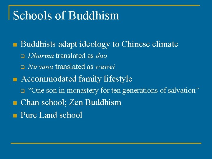 Schools of Buddhism n Buddhists adapt ideology to Chinese climate q q n Accommodated