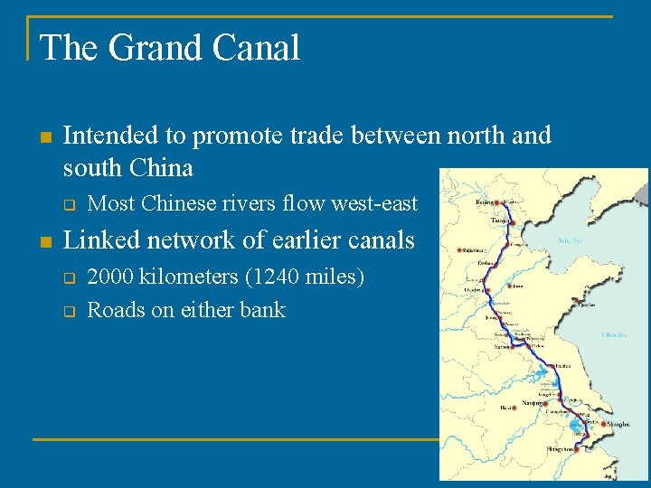 The Grand Canal n Intended to promote trade between north and south China q