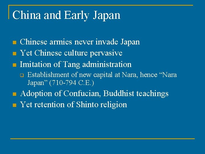 China and Early Japan n Chinese armies never invade Japan Yet Chinese culture pervasive