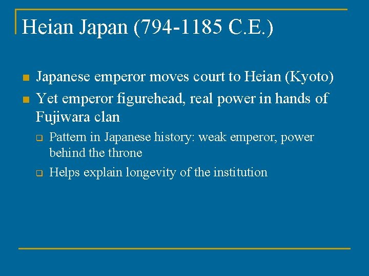 Heian Japan (794 -1185 C. E. ) n n Japanese emperor moves court to