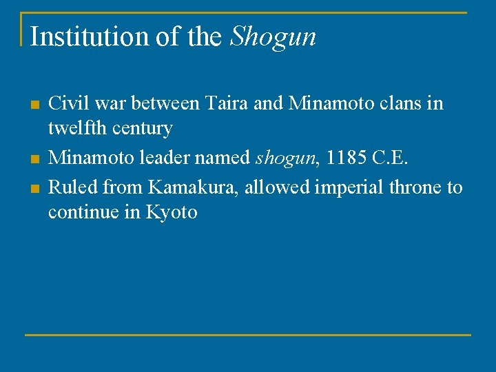 Institution of the Shogun n Civil war between Taira and Minamoto clans in twelfth