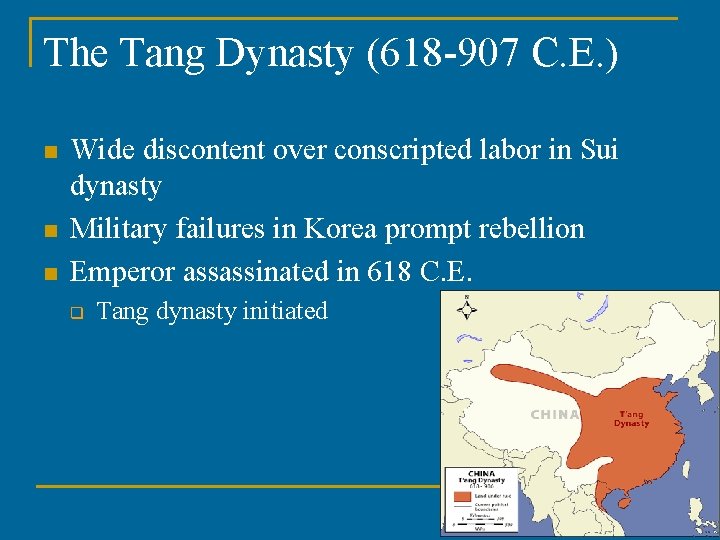 The Tang Dynasty (618 -907 C. E. ) n n n Wide discontent over