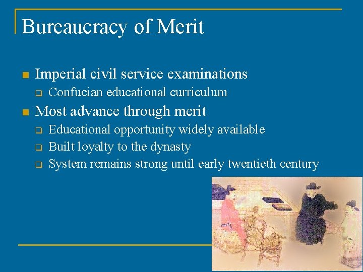 Bureaucracy of Merit n Imperial civil service examinations q n Confucian educational curriculum Most