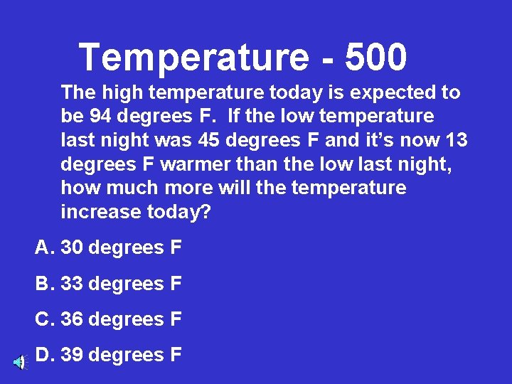 Temperature - 500 The high temperature today is expected to be 94 degrees F.
