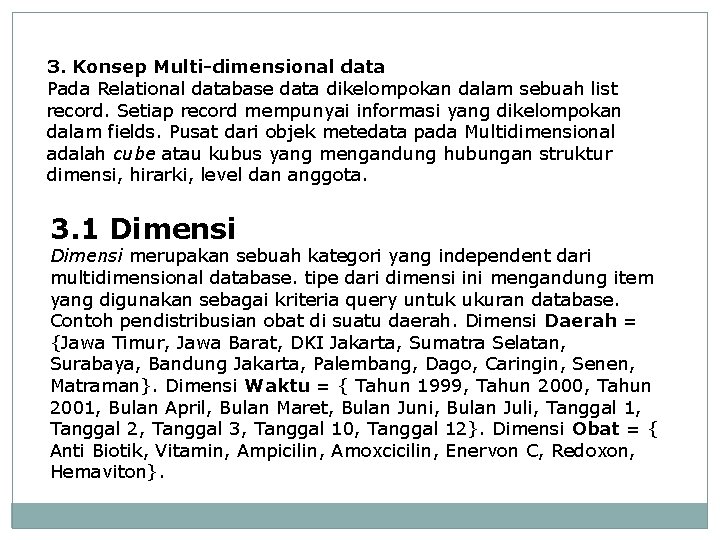 3. Konsep Multi-dimensional data Pada Relational database data dikelompokan dalam sebuah list record. Setiap