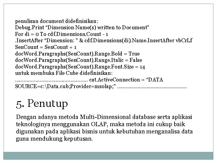 penulisan document didefinisikan: Debug. Print “Dimension Name(s) written to Document” For di = 0