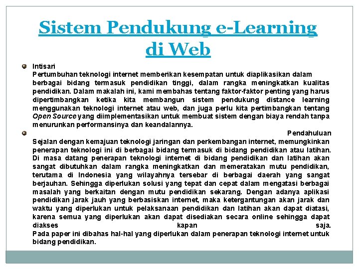 Sistem Pendukung e-Learning di Web Intisari Pertumbuhan teknologi internet memberikan kesempatan untuk diaplikasikan dalam