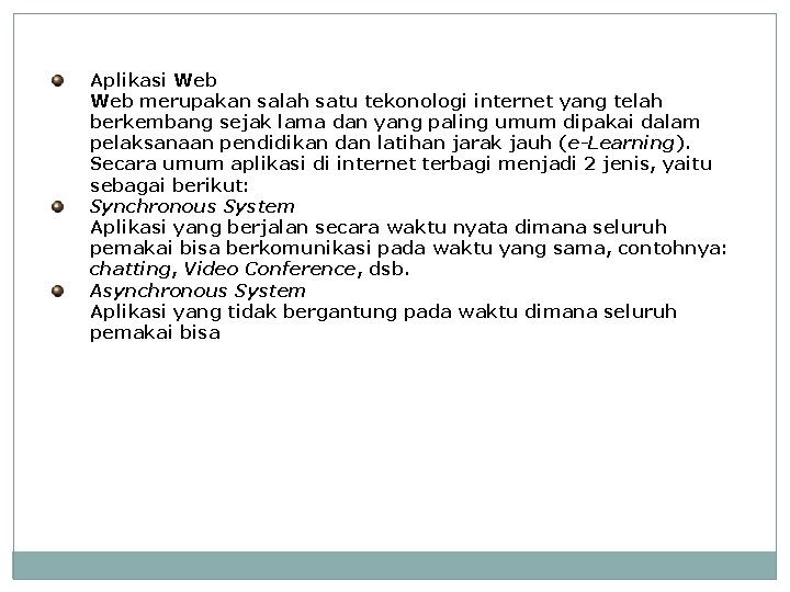 Aplikasi Web merupakan salah satu tekonologi internet yang telah berkembang sejak lama dan yang