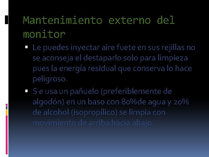 Mantenimiento externo del monitor Le puedes inyectar aire fuete en sus rejillas no se