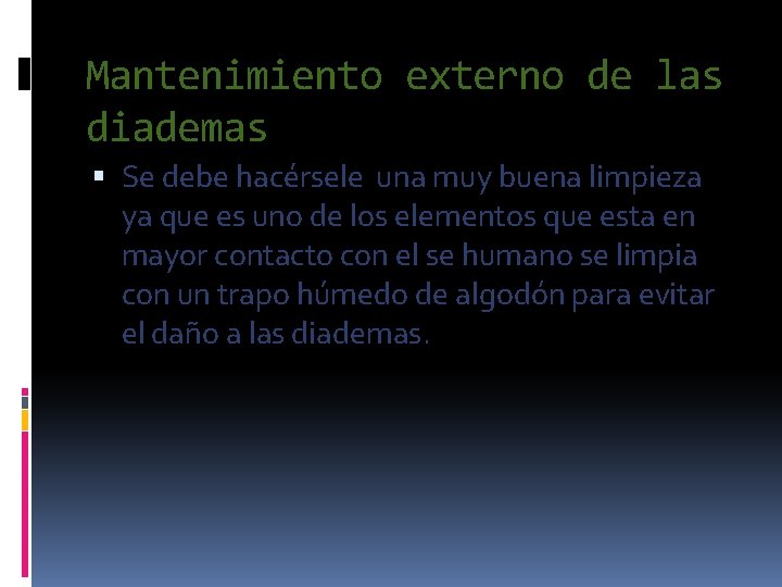 Mantenimiento externo de las diademas Se debe hacérsele una muy buena limpieza ya que