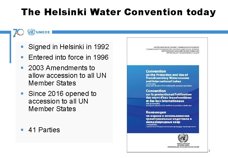The Helsinki Water Convention today § Signed in Helsinki in 1992 § Entered into