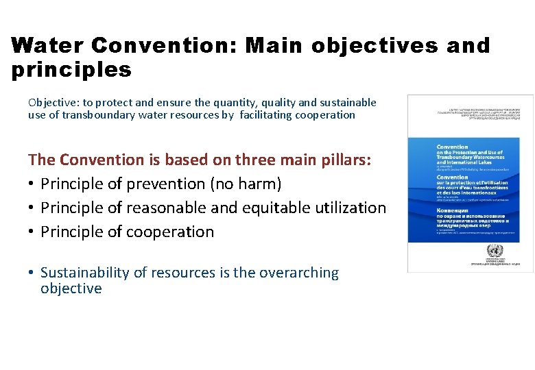 Water Convention: Main objectives and principles Objective: to protect and ensure the quantity, quality