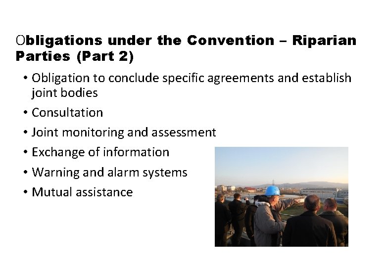 Obligations under the Convention – Riparian Parties (Part 2) • Obligation to conclude specific