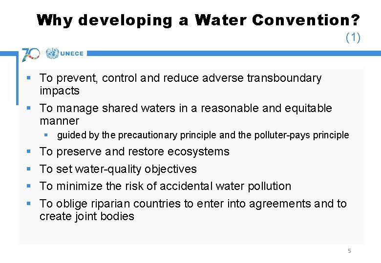 Why developing a Water Convention? (1) § To prevent, control and reduce adverse transboundary
