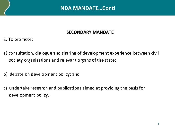 NDA MANDATE…Conti SECONDARY MANDATE 2. To promote: a) consultation, dialogue and sharing of development