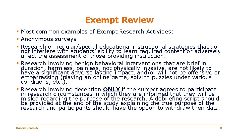Exempt Review § Most common examples of Exempt Research Activities: § Anonymous surveys §