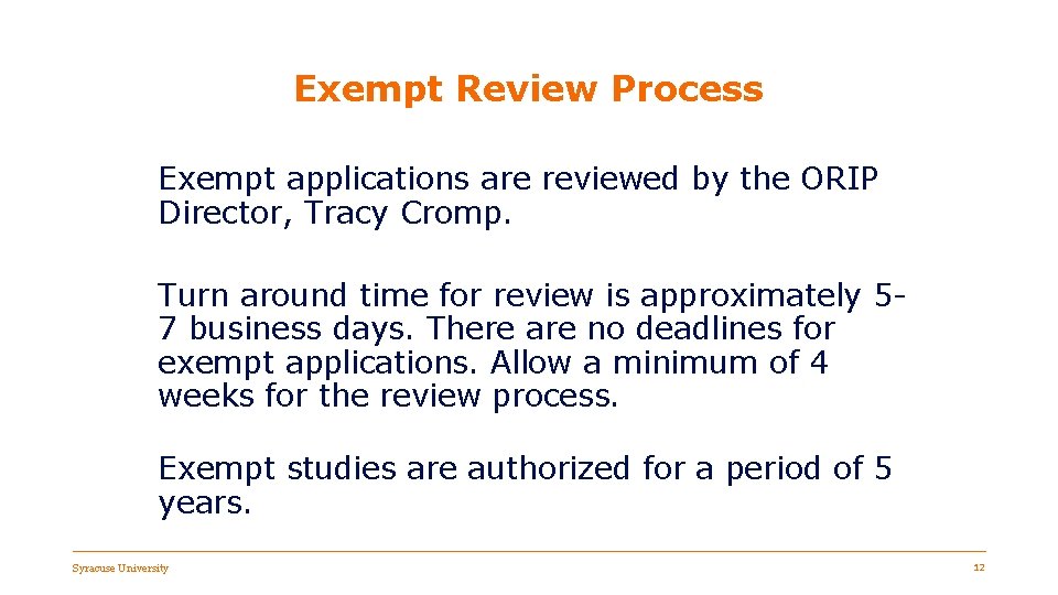Exempt Review Process Exempt applications are reviewed by the ORIP Director, Tracy Cromp. Turn