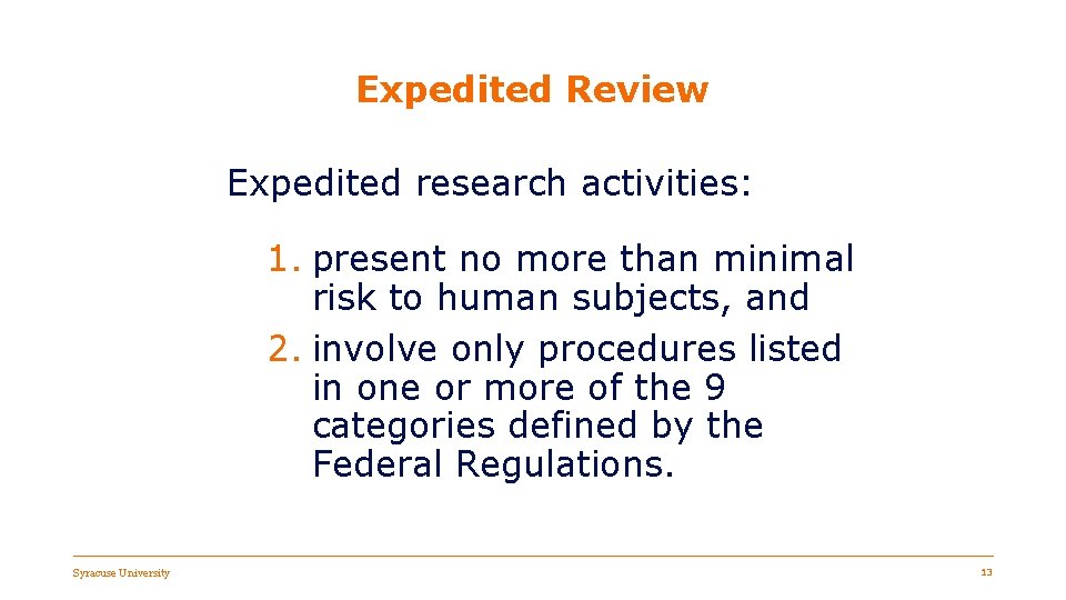 Expedited Review Expedited research activities: 1. present no more than minimal risk to human