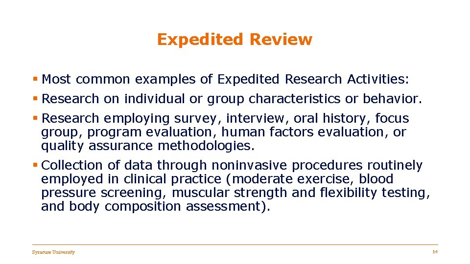 Expedited Review § Most common examples of Expedited Research Activities: § Research on individual