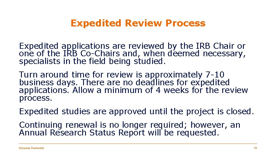 Expedited Review Process Expedited applications are reviewed by the IRB Chair or one of