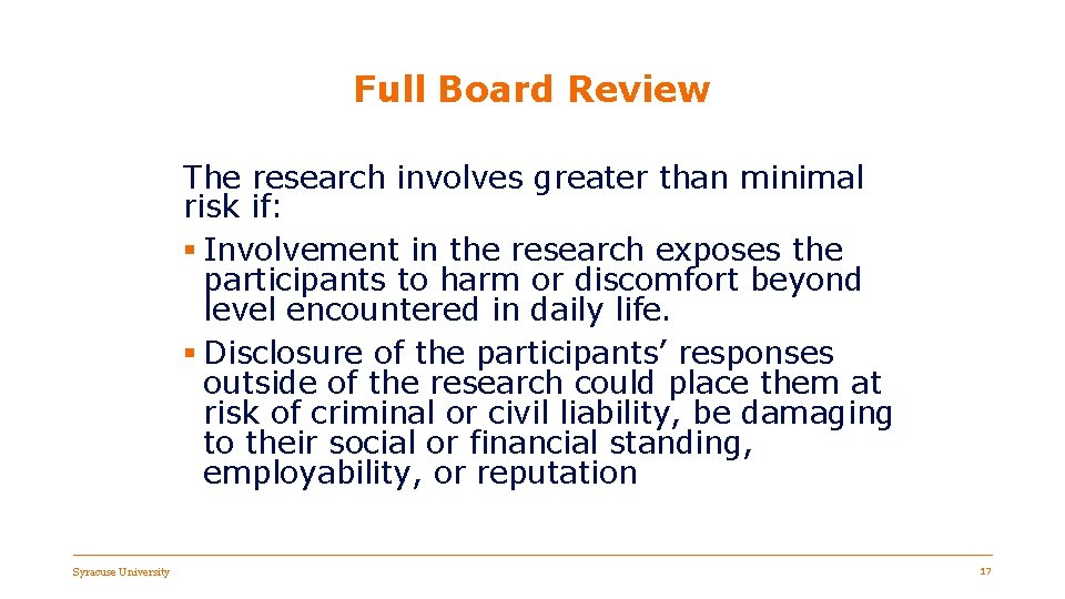 Full Board Review The research involves greater than minimal risk if: § Involvement in