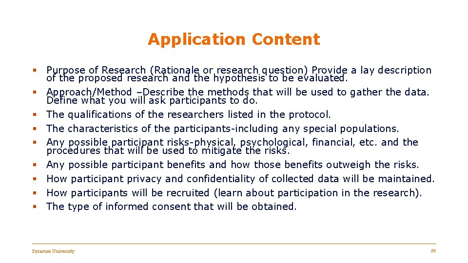Application Content § Purpose of Research (Rationale or research question) Provide a lay description