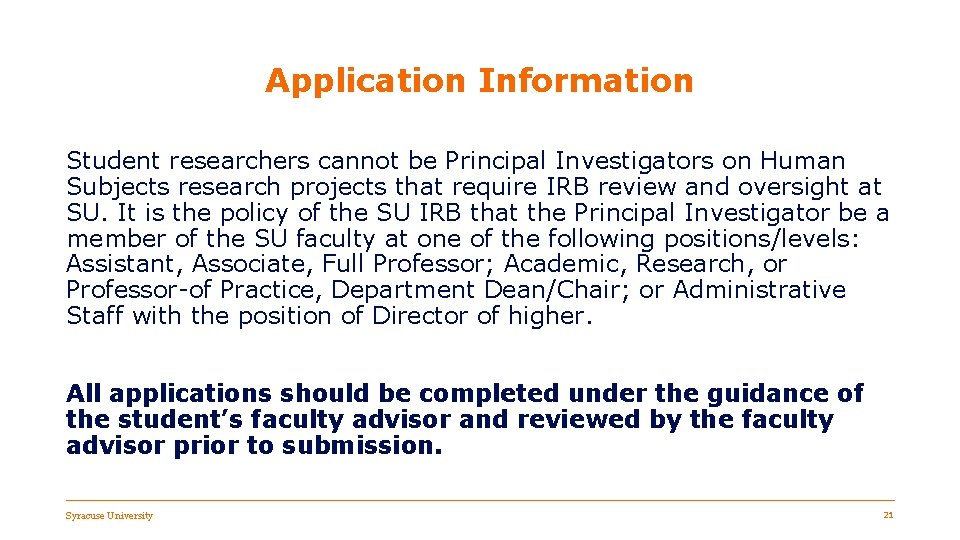 Application Information Student researchers cannot be Principal Investigators on Human Subjects research projects that