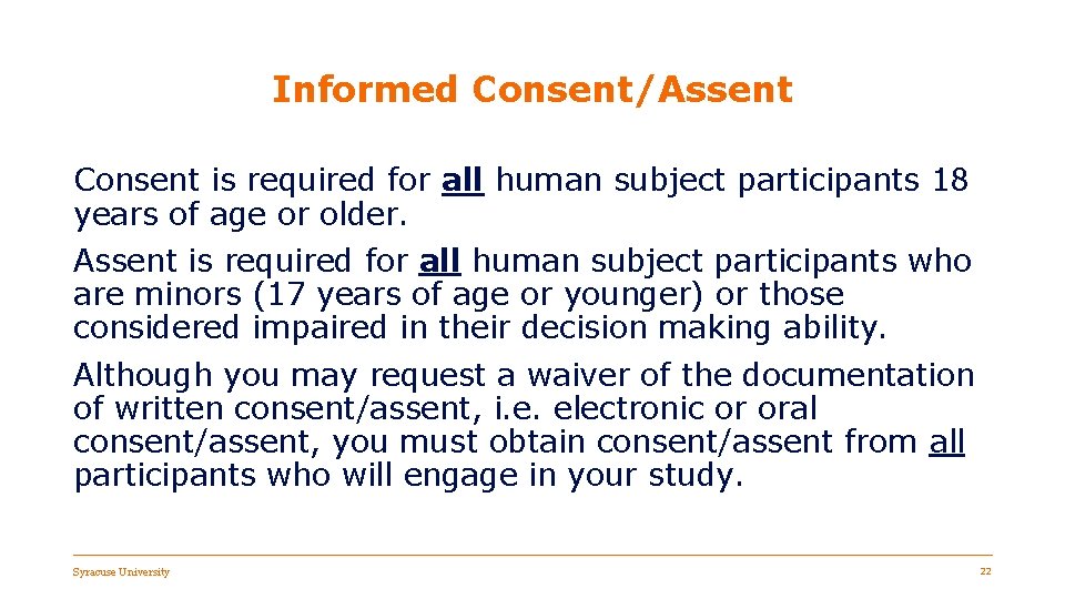 Informed Consent/Assent Consent is required for all human subject participants 18 years of age