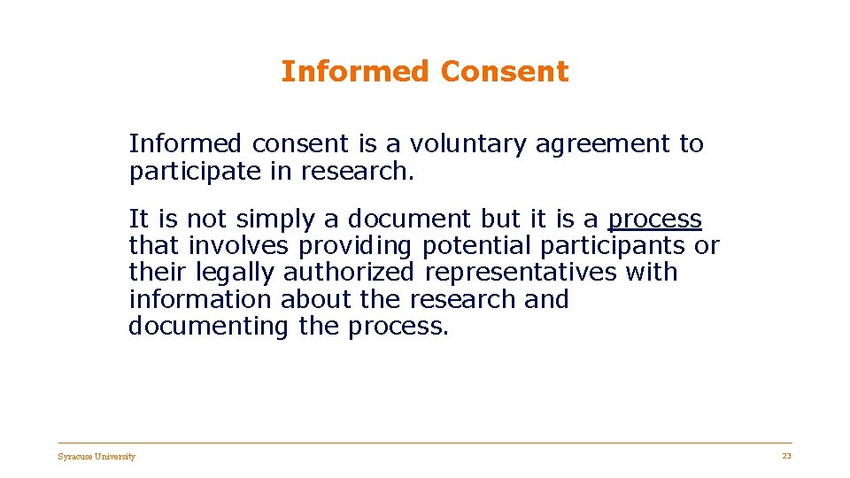 Informed Consent Informed consent is a voluntary agreement to participate in research. It is
