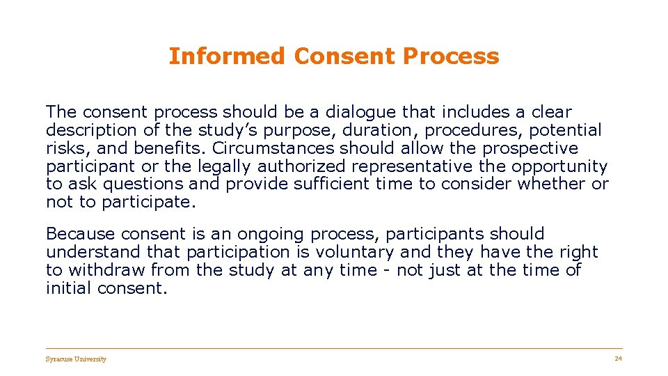 Informed Consent Process The consent process should be a dialogue that includes a clear