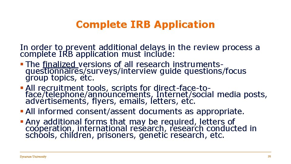 Complete IRB Application In order to prevent additional delays in the review process a